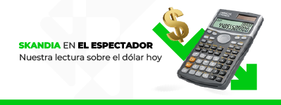 Análisis Skandia: ¿Qué significa la baja del dólar hoy?